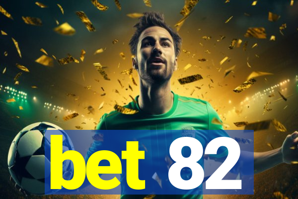 bet 82